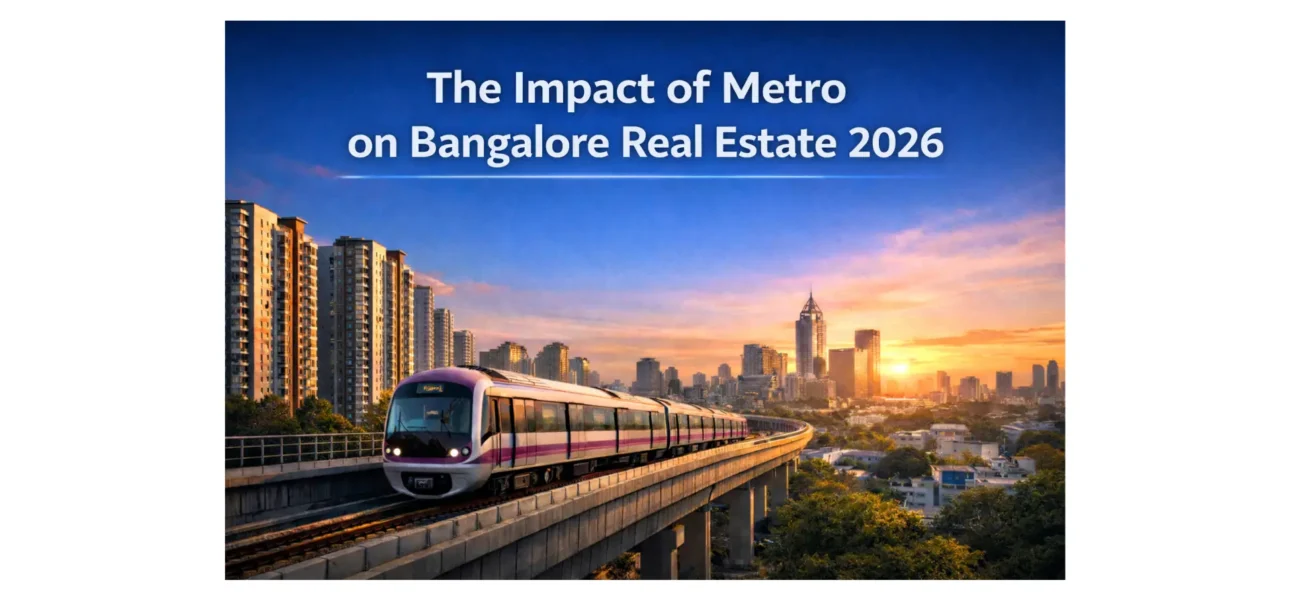The Impact of Metro on Real Estate – Bangalore 2026